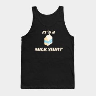 It's a milk shirt Tank Top